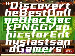 "Discover the Best Online Blackjack PNG Graphics for Enthusiasts and Gamers"