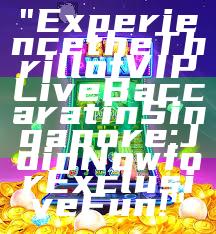 "Experience the Thrill of VIP Live Baccarat in Singapore: Join Now for Exclusive Fun!"