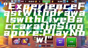 "Experience Fast Withdrawals with Live Baccarat in Singapore: Play Now!"