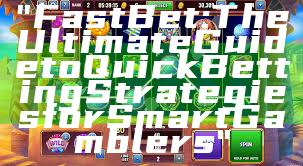 "Fast Bet: The Ultimate Guide to Quick Betting Strategies for Smart Gamblers"