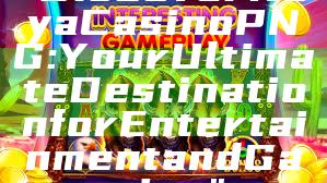 "Discover Kaya Casino PNG: Your Ultimate Destination for Entertainment and Gaming"