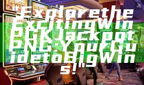 "Explore the Exciting WinPGK Jackpot PNG: Your Guide to Big Wins!"