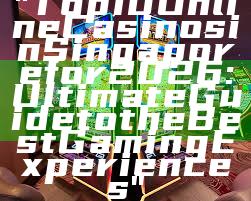 "Top 10 Online Casinos in Singapore for 2026: Ultimate Guide to the Best Gaming Experiences"